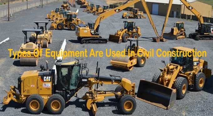 16 Heavy Equipments Used in Building Construction