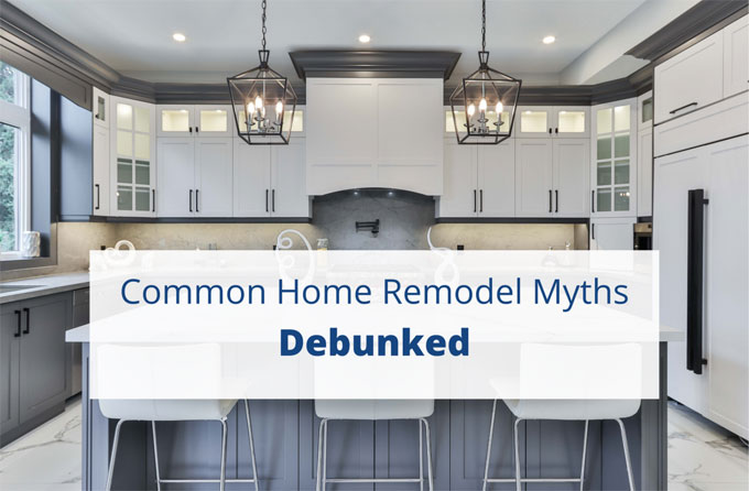 Debunking Common Myths about Home Remodeling: A Comprehensive Guide to the Process, Needs, and Costs