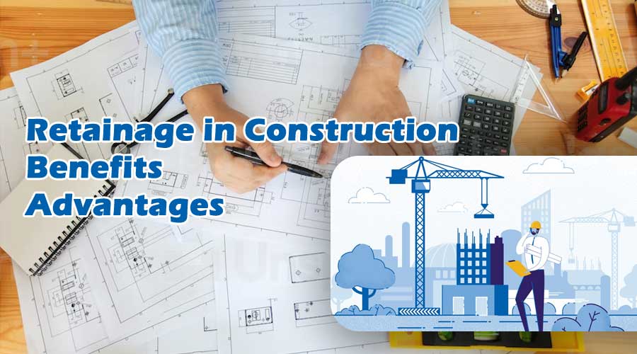 How to define Retainage in Construction, its benefits, and its